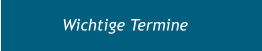 Wichtige Termine